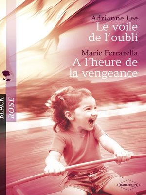 cover image of Le voile de l'oubli--A l'heure de la vengeance (Harlequin Black Rose)